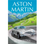 Aston Martin: Made In Britain By Ben Collins