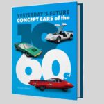Concept Cars of the 1960s – Yesterday’s Future
