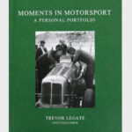 Moments In Motorsport: A Personal Portfolio By Trevor Legate