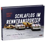 Robert Hahn: Schlaflos im Renntransporter