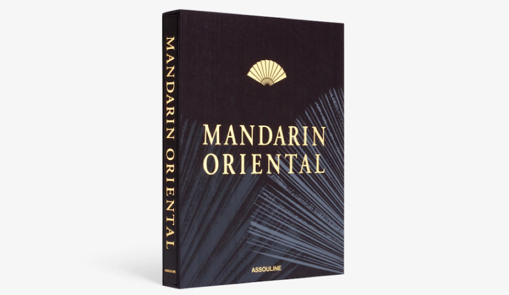 Mandarin Oriental: Experience Timeless Luxury By Assouline