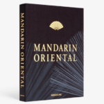 Mandarin Oriental: Experience Timeless Luxury By Assouline