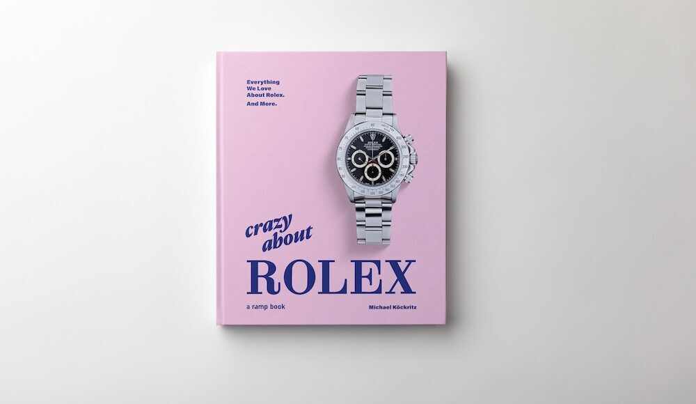 Crazy About Rolex By Michael Köckritz
