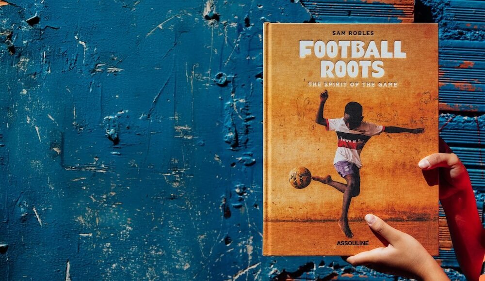 Football Roots: The Spirit Of The Game By Assouline